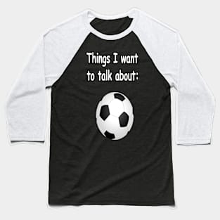 Things I want to talk about Baseball T-Shirt